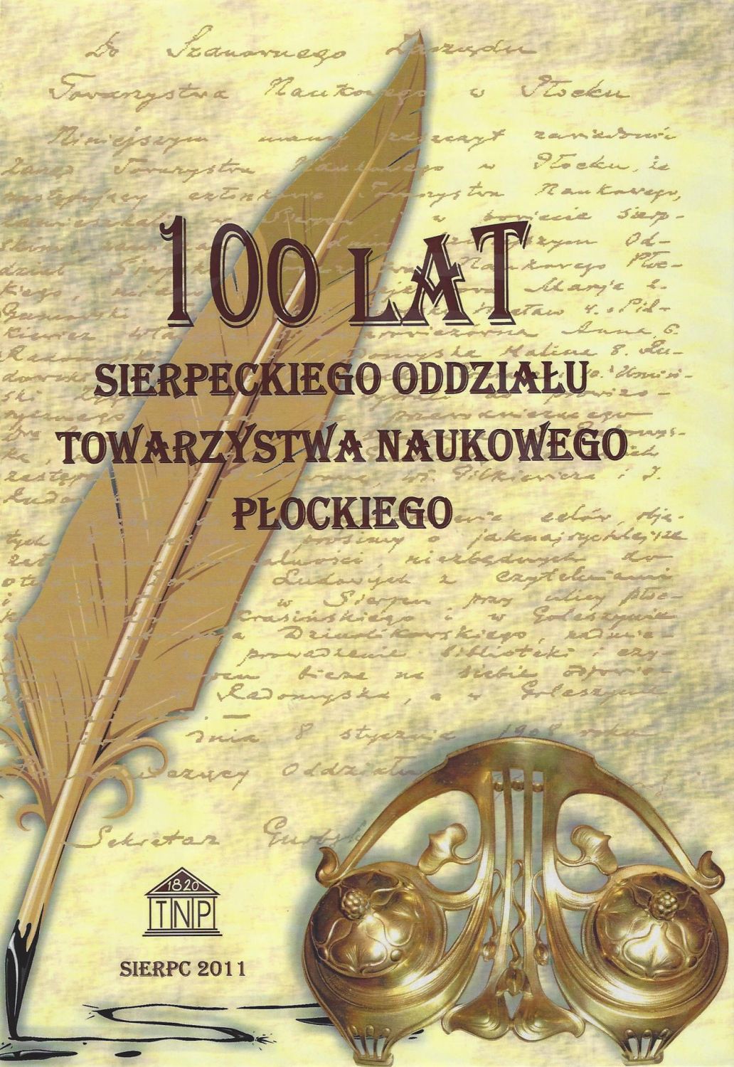 100 lat Sierpeckiego Oddziału Towarzystwa Naukowego Płockiego, praca zbiorowa pod redakcją Henryki Piekarskiej, Sierpc 2011